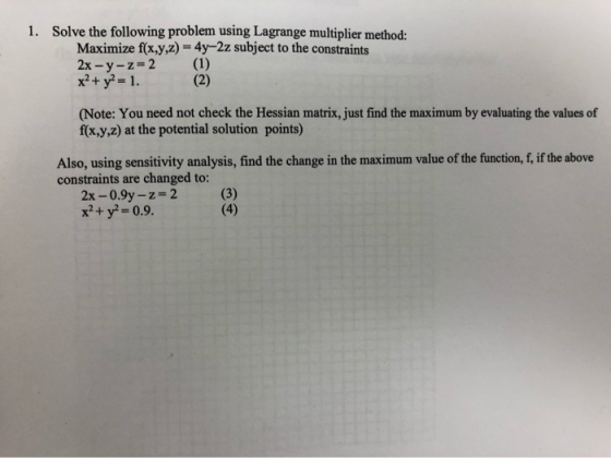 Solve the following problem using Lagrange multiplier method: Maximize f(x,y,z) = 4y-2z subject to the constraints 2x-y-z 2 x