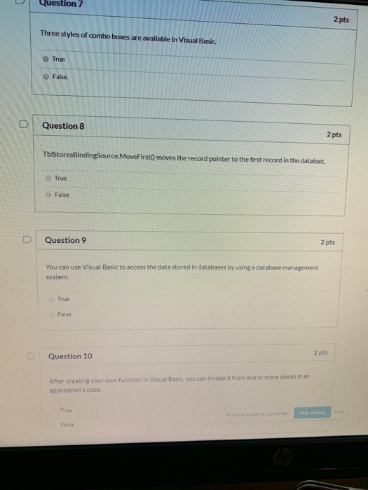 Question 7 2 pts Three styles of combo boxes are available in Visual Basic. True 0 False D | Question 8 2 pts TblStoresBindin
