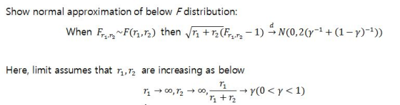 Show normal approximation of below Fdistribution: d N(0,2(y1(1-r)-1)) When F F(r,2) then Vr r2 (Fr-1) Here, limit assumes tha