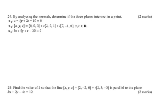 24. By analyzing the normals, determine if the three planes intersect in a point. π1: x-5y + 2z-10-0 (2 marks) 25. Find the v