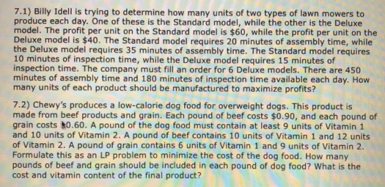 7.1) Billy Idell is trying to determine how many units of two types of lawn mowers to produce each day. One of these is the S
