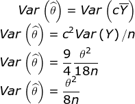 Var (a) = Var (cy) Var (θ) = C2 Var (Y) /n Var@) = 4 18n Var (θ) 8n