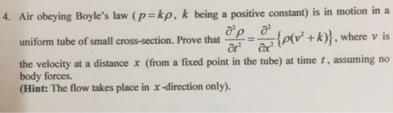 4. Air obeying Boyles law (p-kp, k being a positive constant) is in motion in a _{ρ(v + k), where v is uniform,tubeofsmallc