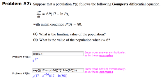 Problem #7: Suppose that a population P(t) follows the following Gompertz differential equation. dP = 6P(17-InP), di with ini