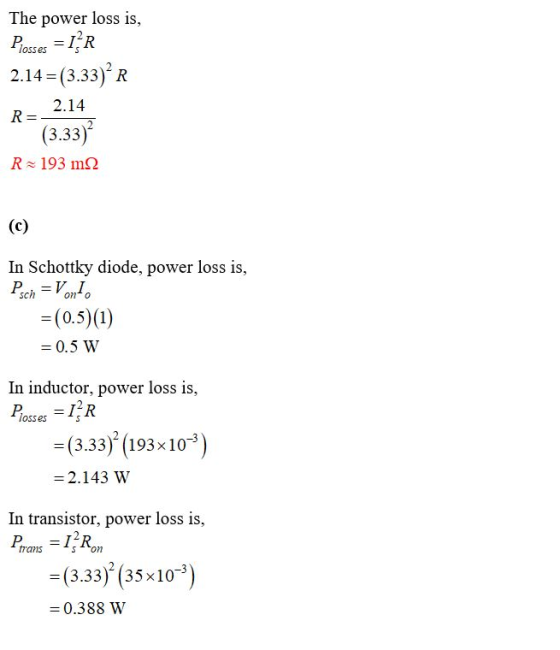 The power loss is, losses 2.14 (3.33) R 2.14 R = (3.33) R 193 m2 (c) In Schottky diode, power loss is, sch on o =(0.5)(1) 0.5