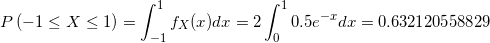 P(-1 X 1) 0.5ed 0.632120558829 fx()dr T 2