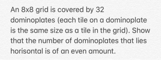 An 8x8 grid is covered by 32 dominoplates (each tile on a dominoplate is the same size as a tile in the grid). Show that the