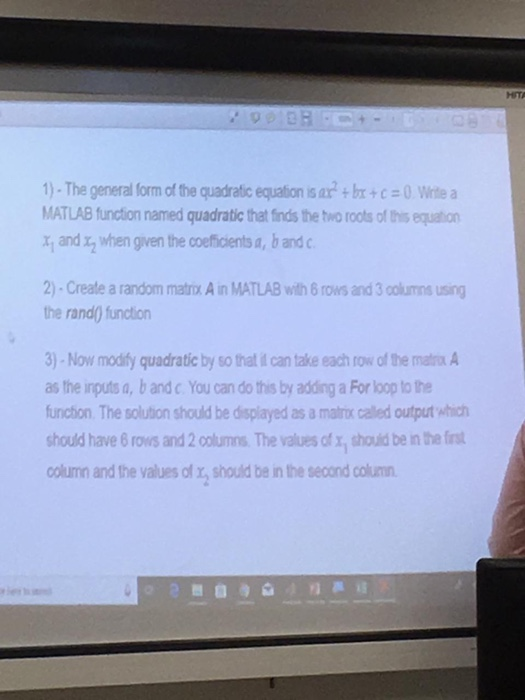 HITA 1)-The general form cf the quadratic equation is a +bx+c 0 Wrte a MATLAB function named quadratic that finds the two roo