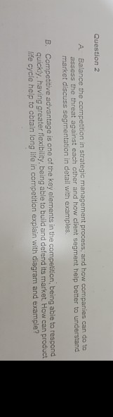 Question 2 A. Balance the competition in strategic management process, and how companies can do to assess the threat against