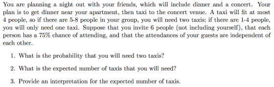 You are planning a night out with your friends, which will include dinner and a concert. Your plan is to get dinner near your