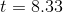 t=8.33