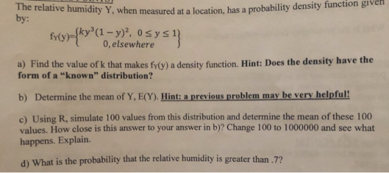 function givě by: . When measured at a location, has a probability density fy(y) 0, elsewhere a) Find the value of k that mak
