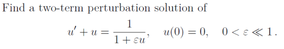 Find a two-term perturbation solution of
