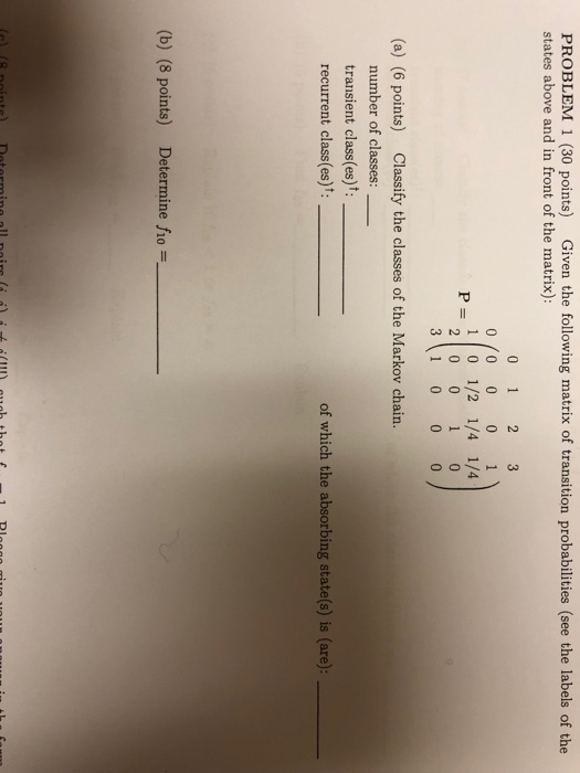 PROBLEM 1 (30 points) Given the following matrix of transition probabilities (see the labels of the states above and in front