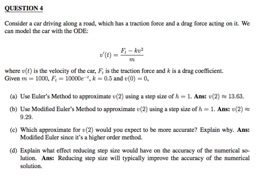QUESTION 4 Consider a car driving along a road, which has a traction force and a drag force acting on it. We can model the ca