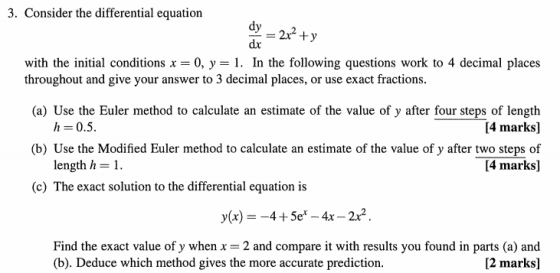 3. Consider the differential equation dy 2x2y dx 0, y 1 In the following questions work to 4 decimal places with the initial