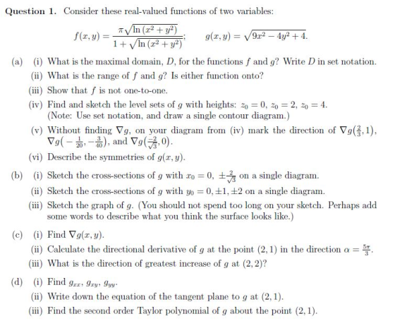 Question 1. Consider these real-valued functions of two variables TVIn (r2y2) f (x, y)- 9(r,)2 2+4 (a) (i) What is the maxima