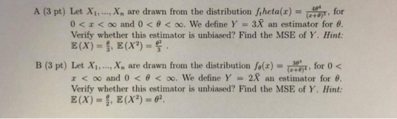 A (3 pt) Let Xi, ,X, are drawn from the distribution ftheta(z) = F 404 (r+0) , for 0 < x < oo and 0 < θ < oo. We define Y = 3