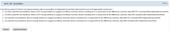 Item 29: Question (2 pts.) If you find a p-alue of 0.49 from chi-squared analysis with an assumption of independent assortmen