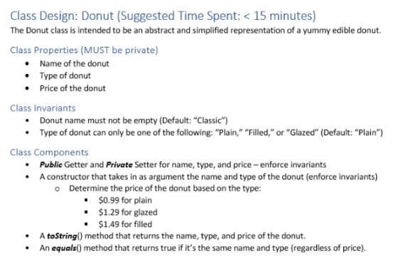 Class Design: Donut (Suggested Time Spent: < 15 minutes) The Donut class is intended to be an abstract and simplified represe