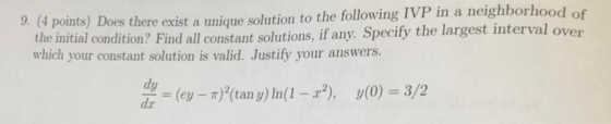 9. (4 points) Does there exist a unique solution to the following IVP in a neighborhood of the initial condition? Find all co