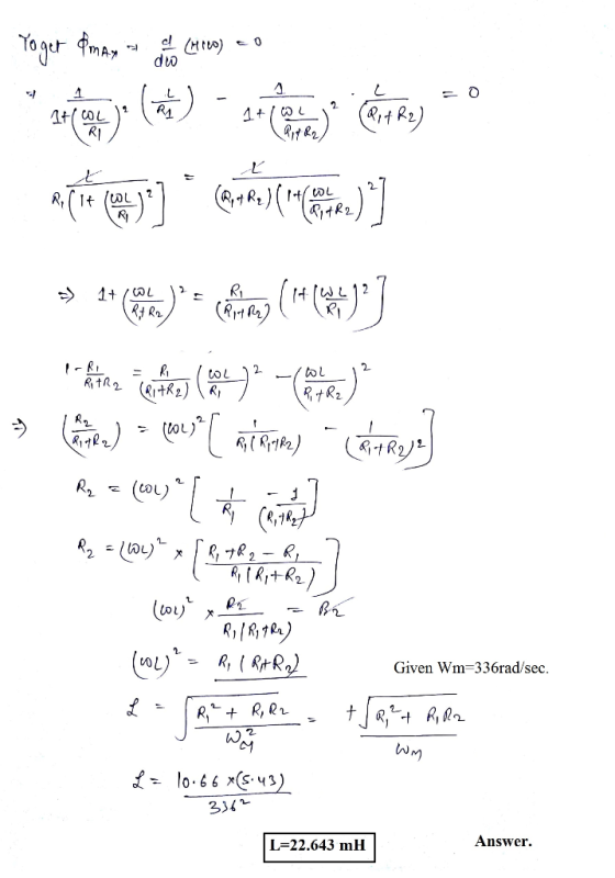 0 it R Ry 2 んし (toy f? Given Wm-336rad/sec เงิ 10.66 xS43 334 Answer. L=22.643 mH
