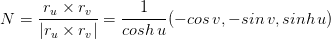 cos v, -sin v, sinhu) N r Xr cosh u