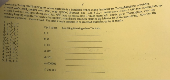 rarisition written in the format of the Turing Machine simulator is a special state H which means halt. For the given Below i