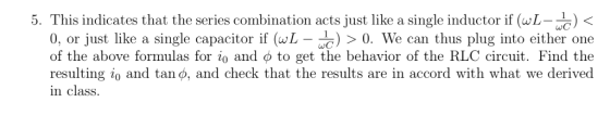 5. This indicates that the series combination acts just like a single inductor if (wL- 0, or just like a single capacitor if