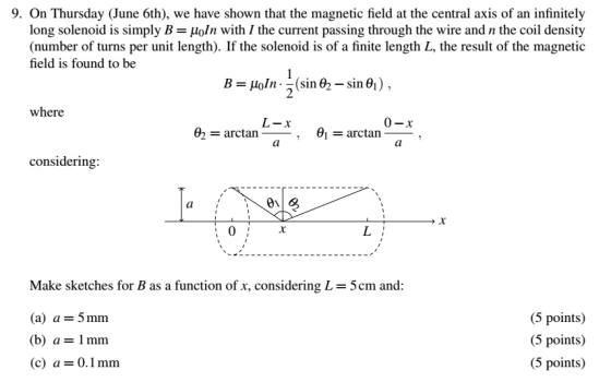 9. On Thursday (June 6th), long solenoid is simply B uoln with I the current passing through the wire and n the coil density