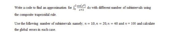 Wirite a code to find an approximation for the composite trapezoidal rule. dr witiferent mumber of sabintervals using Use the