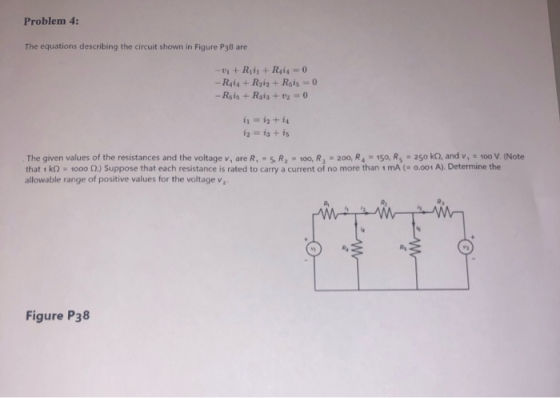 Problem 4: The equations describing the circuit shown in Figure P38 are -1RiRi4 = 0 -Rii4+ Rziz + Rsis 0 -Rsis +Raia + v2 = 0