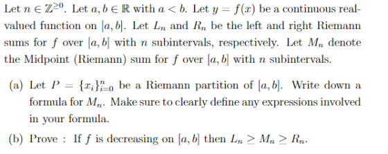 Let n E Z20. Let a, b є R with a < b. Let y-f(x) be a continuous real- valued function on a, b]. Let Ln and R be the left and
