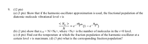 9, (12 pts) (a) (3 pts) Show that if the hamonic-oscillaor approximation is used, the fractional population of the diatomic-m