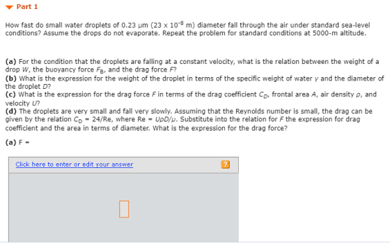 Part 1 How fast do small water droplets of 0.23 um (23 x 108 m) diameter fall through the air under standard sea-level condit