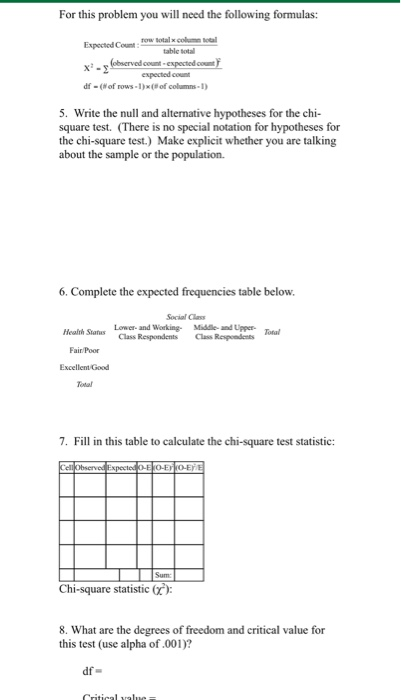 For this problem you will need the following formulas: Expected Count-row total x colue tal table total (observed count-expec