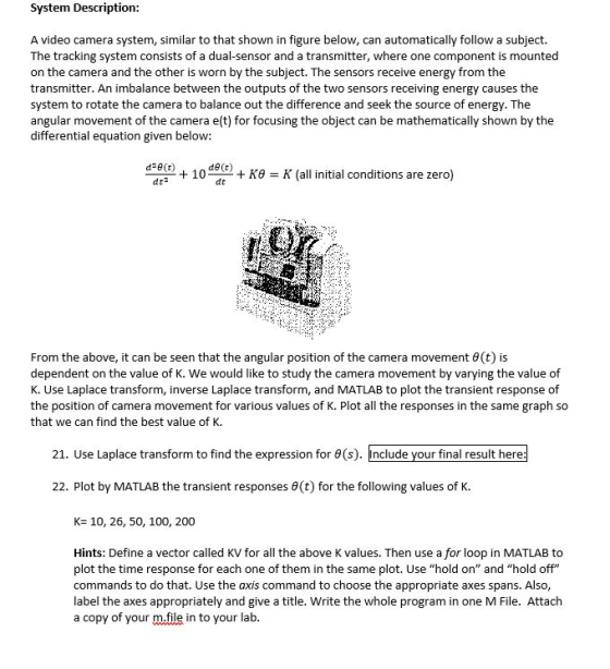 System Description A video camera system, similar to that shown in figure below, can automatically follow a subject. The trac