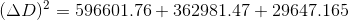 (\Delta D) ^2= 596601.76+362981.47+29647.165