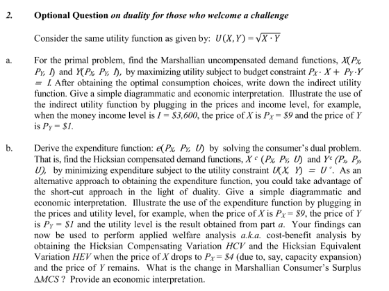 2.Optional Question on duality for those who welcome a challenge Consider the same utility function as given by: U(X, Y) = X-