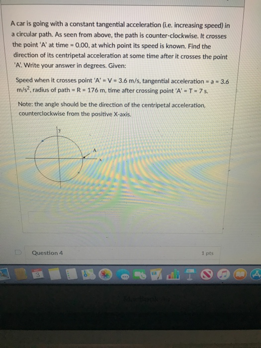A car is going with a constant tangential acceleration (i.e. increasing speed) in a circular path. As seen from above, the pa