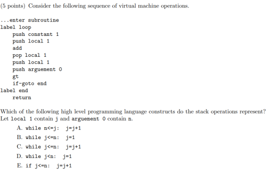 (5 points) Consider the following sequence of virtual machine operations . . .enter subroutine label loop push constant push