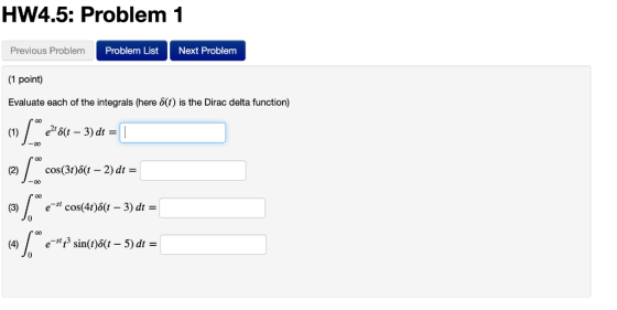 HW4.5: Problem 1 Previous Problem Problem List Next Problem 1 point) Evaluate each of the integrals (here &(t) is the Dirac d