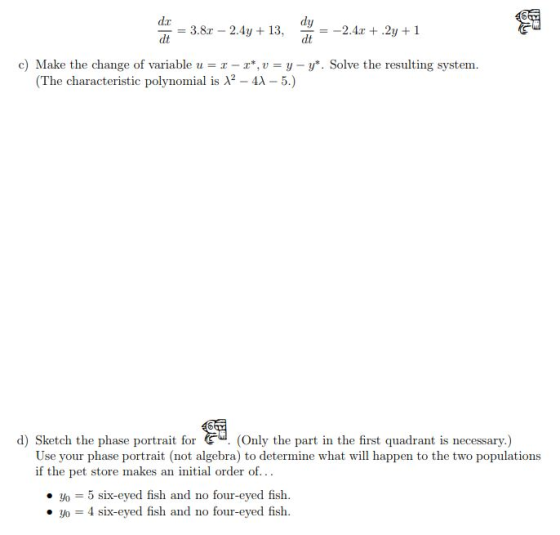 dr 82++2+1 dt dt c) Make the change of variable u = x-x*, u = y-y*. Solve the resulting system. ( The characteristic polynomi