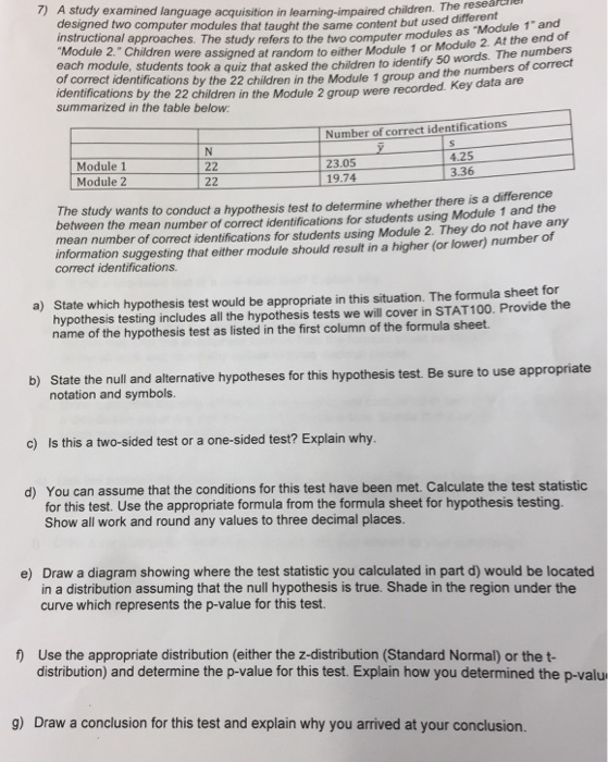 7) A study examined language acquisition in learning-impaired children. The reseateno designed two computer modules that taug
