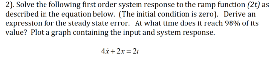 2). Solve the following first order system response to the ramp function (2t) as described in the equation below. (The initia