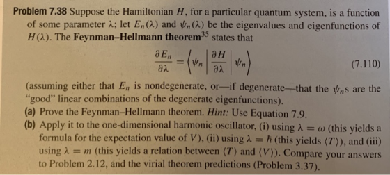 Problem 7.38 Suppose the Hamiltonian H, for a particular quantum system, is a function of some parameter λ; let En (A) and ψη
