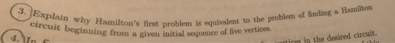 Explain why Hamiltons first equi circuit beginning from a given initial sequence rst problem is equivalent to the problem of