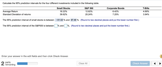 Calculate the 95% prediction intervals for the four different investments included in the following table. Small Stocks 18.22