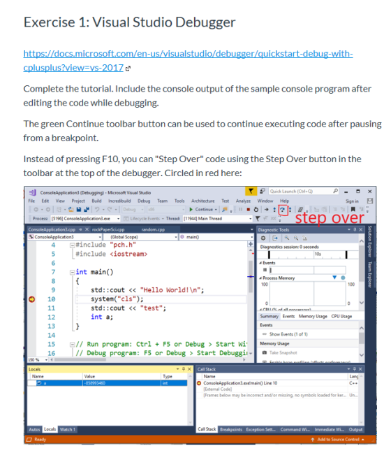 Exercise 1: Visual Studio Debugger https://docs.microsoft.com/en-us/visualstudio/debugger/quickstart-debug-with- cplusplus?vi