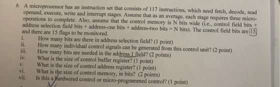 b. A microprocessor has an instruction set that consists of 117 instructions, which need fetch, decode, read operand, execute